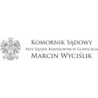 KOMORNIK SĄDOWY PRZY SĄDZIE REJONOWYM W GLIWICACH MARCIN WYCIŚLIK